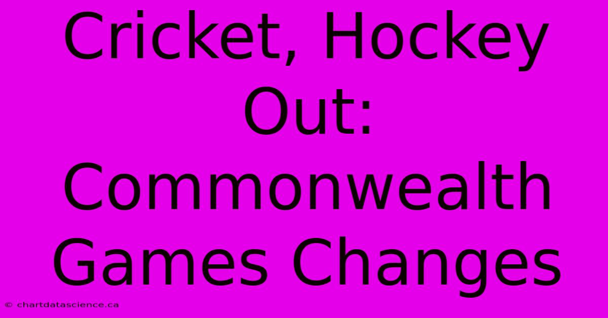 Cricket, Hockey Out: Commonwealth Games Changes