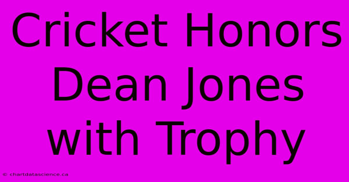 Cricket Honors Dean Jones With Trophy