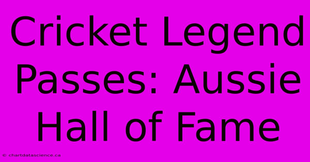 Cricket Legend Passes: Aussie Hall Of Fame