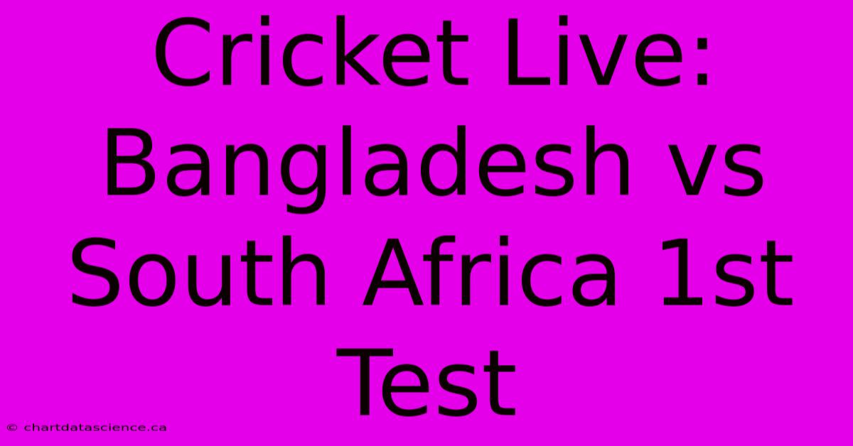 Cricket Live: Bangladesh Vs South Africa 1st Test