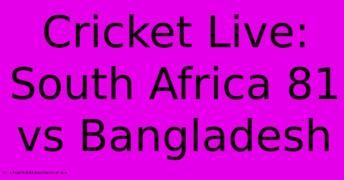 Cricket Live: South Africa 81 Vs Bangladesh