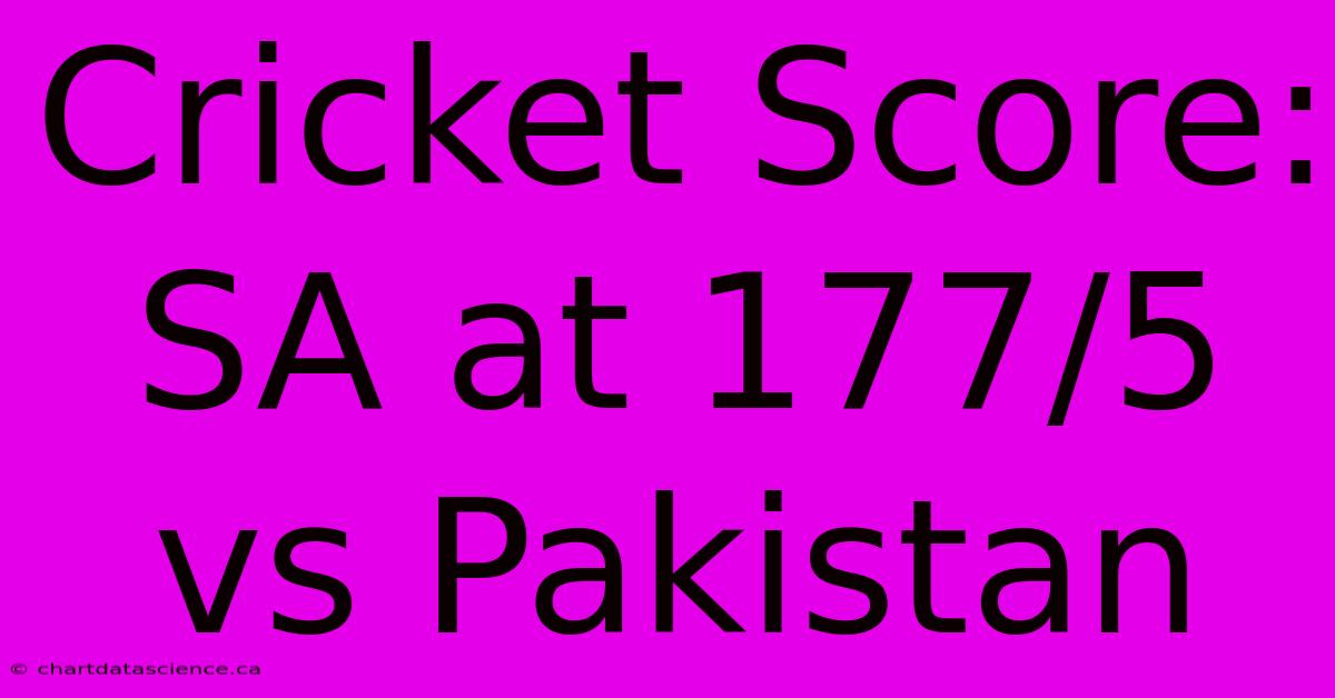 Cricket Score: SA At 177/5 Vs Pakistan