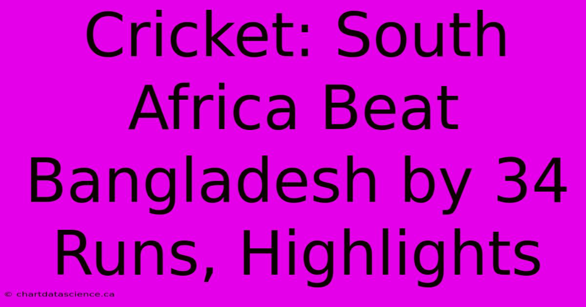 Cricket: South Africa Beat Bangladesh By 34 Runs, Highlights