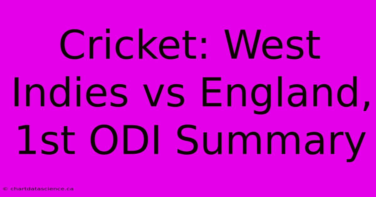 Cricket: West Indies Vs England, 1st ODI Summary