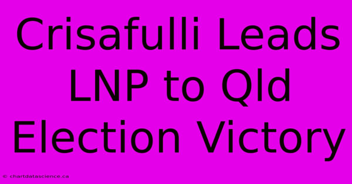 Crisafulli Leads LNP To Qld Election Victory