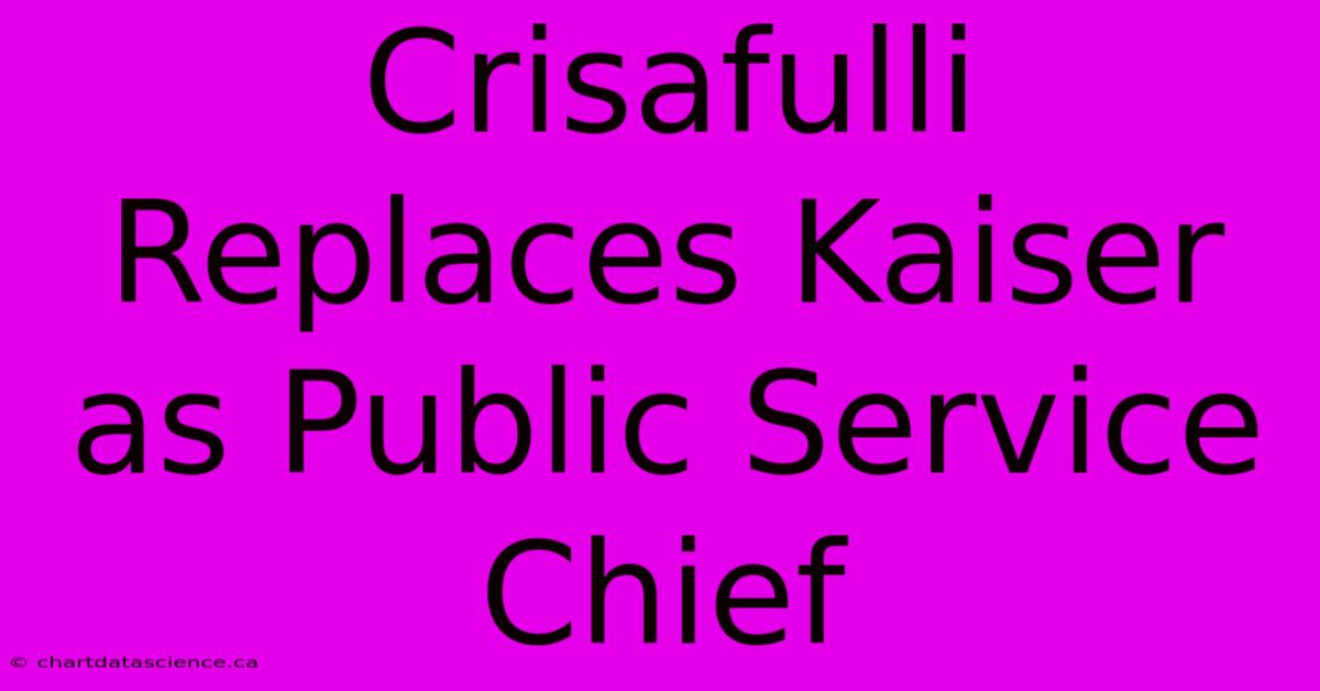 Crisafulli Replaces Kaiser As Public Service Chief