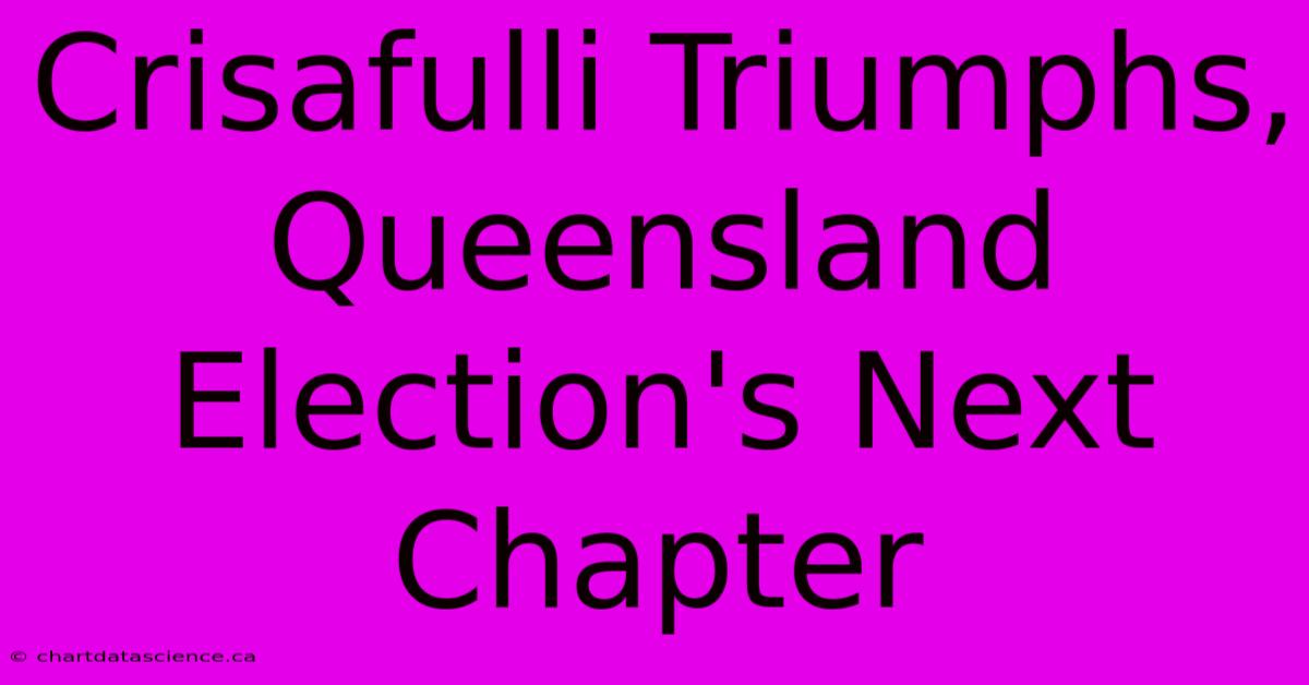 Crisafulli Triumphs, Queensland Election's Next Chapter 