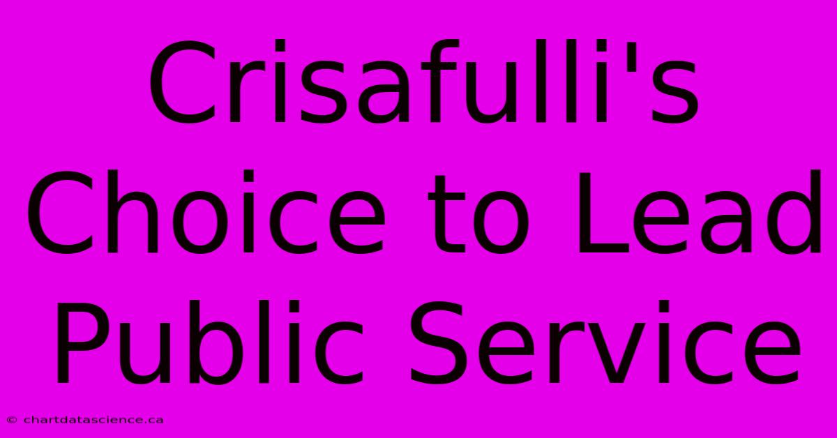 Crisafulli's Choice To Lead Public Service