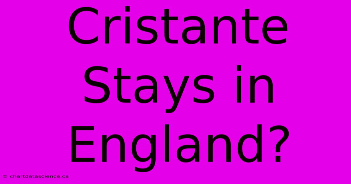 Cristante Stays In England?