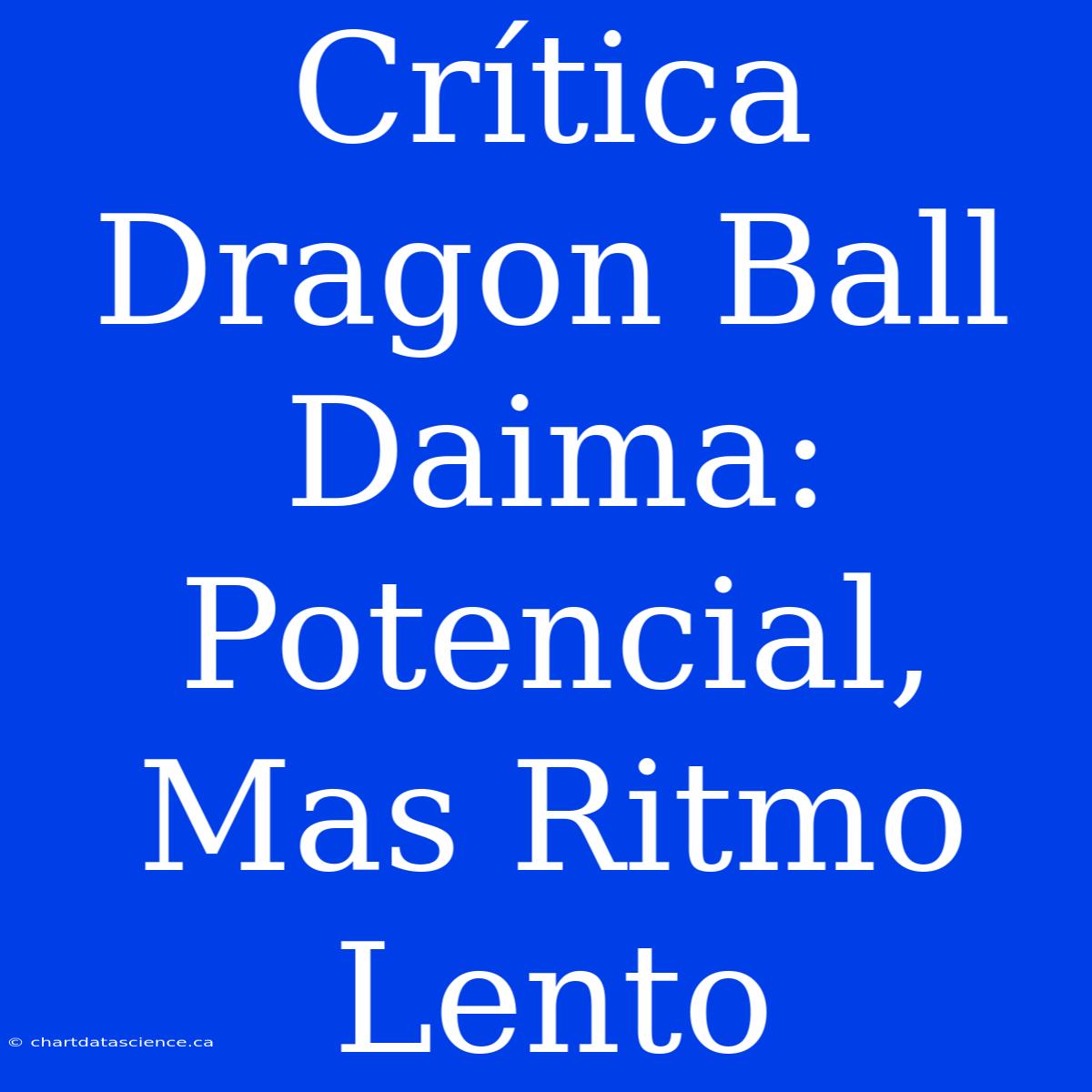 Crítica Dragon Ball Daima: Potencial, Mas Ritmo Lento