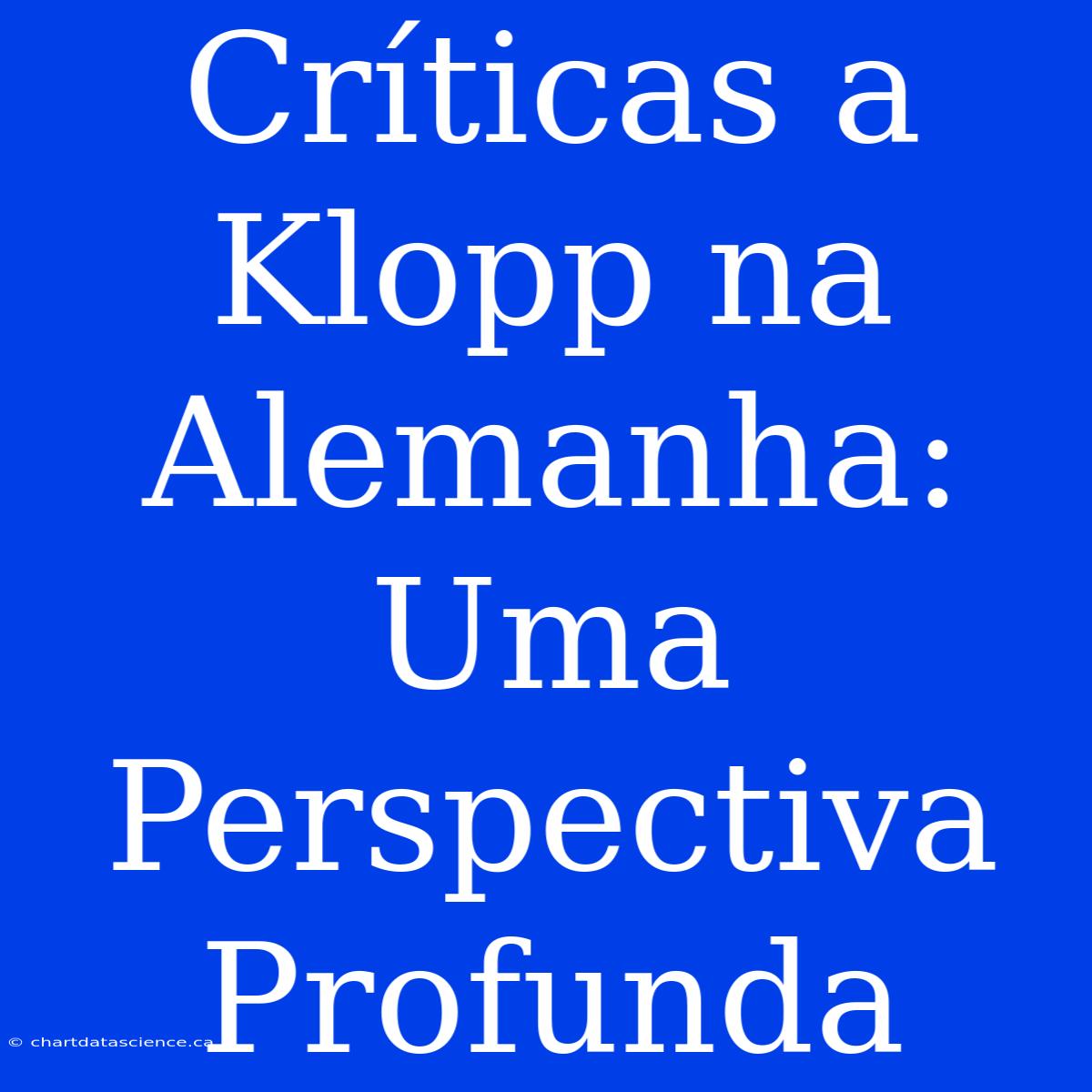 Críticas A Klopp Na Alemanha: Uma Perspectiva Profunda