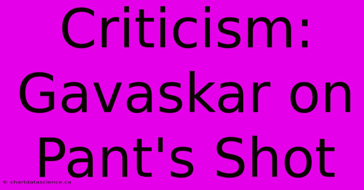 Criticism: Gavaskar On Pant's Shot