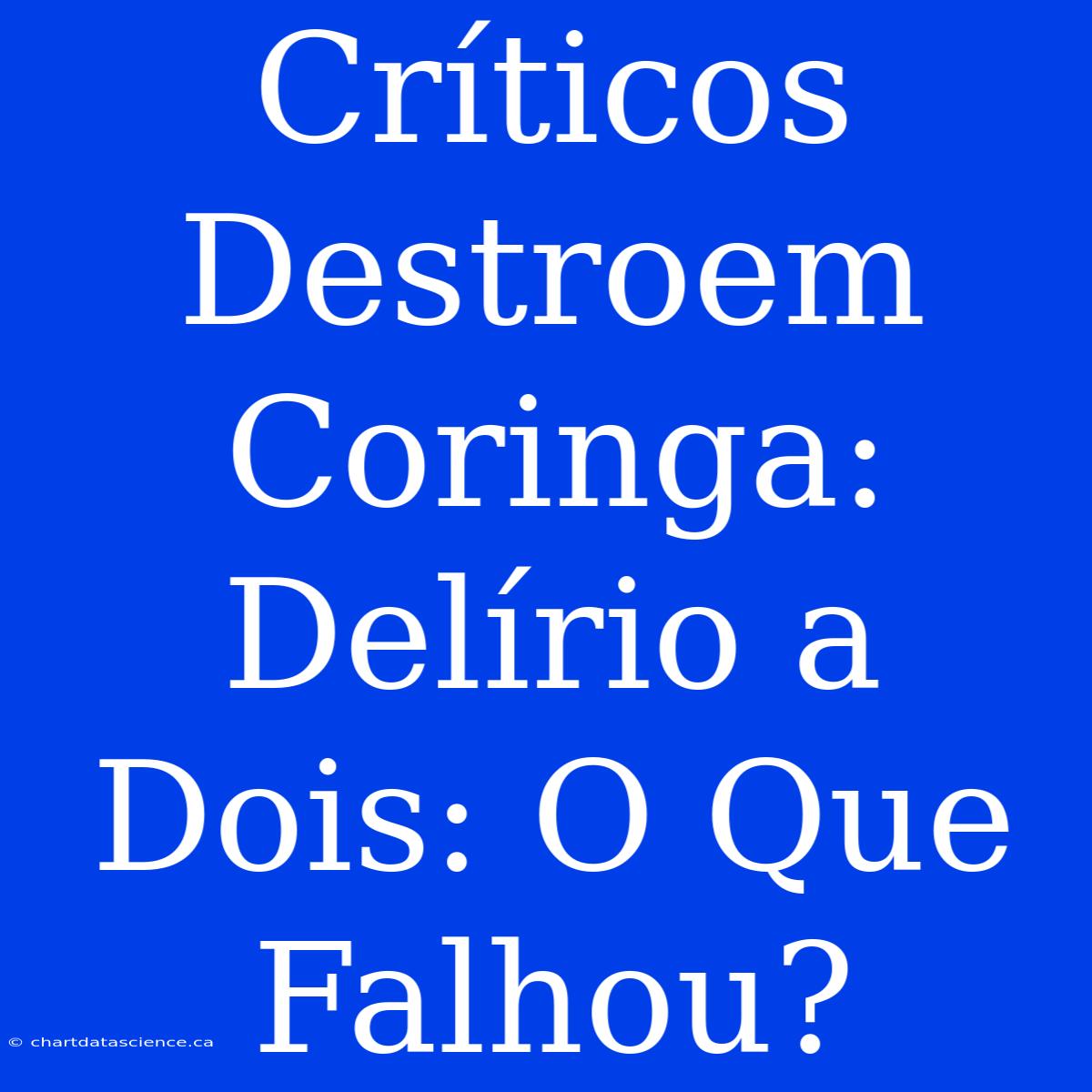 Críticos Destroem Coringa: Delírio A Dois: O Que Falhou?