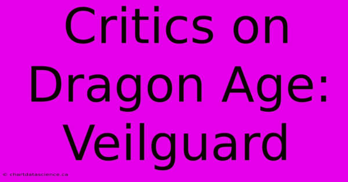 Critics On Dragon Age: Veilguard