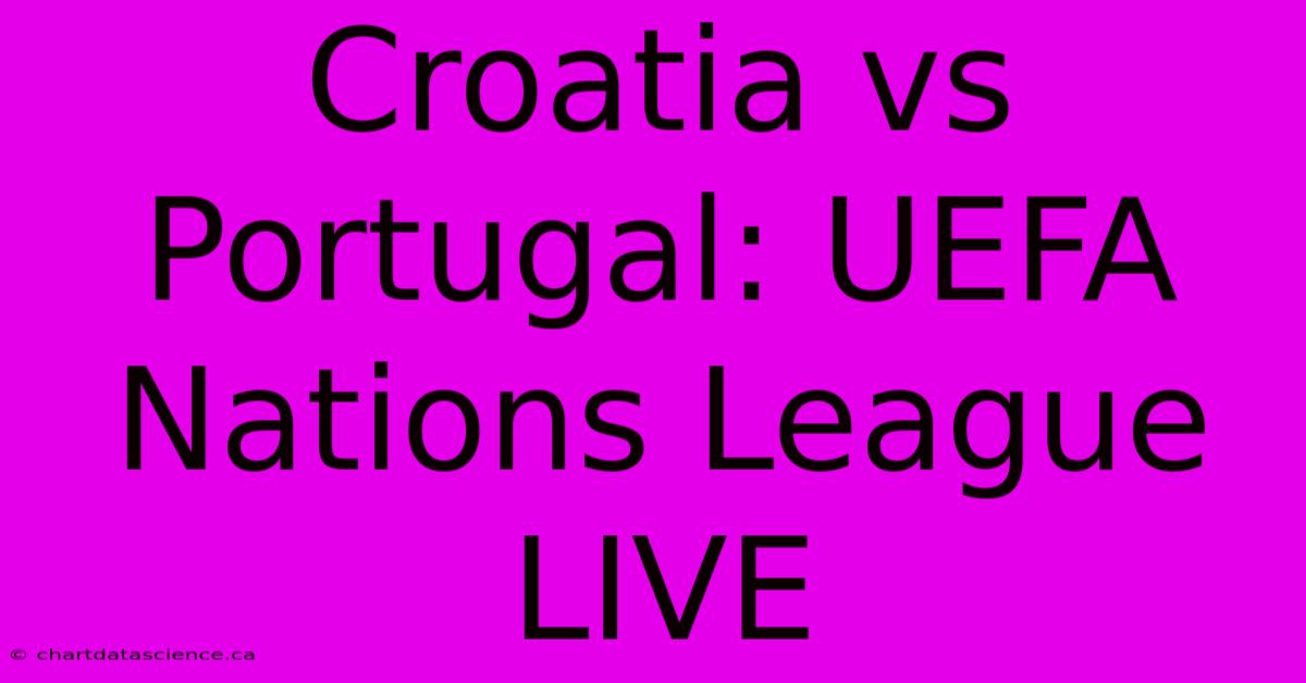 Croatia Vs Portugal: UEFA Nations League LIVE