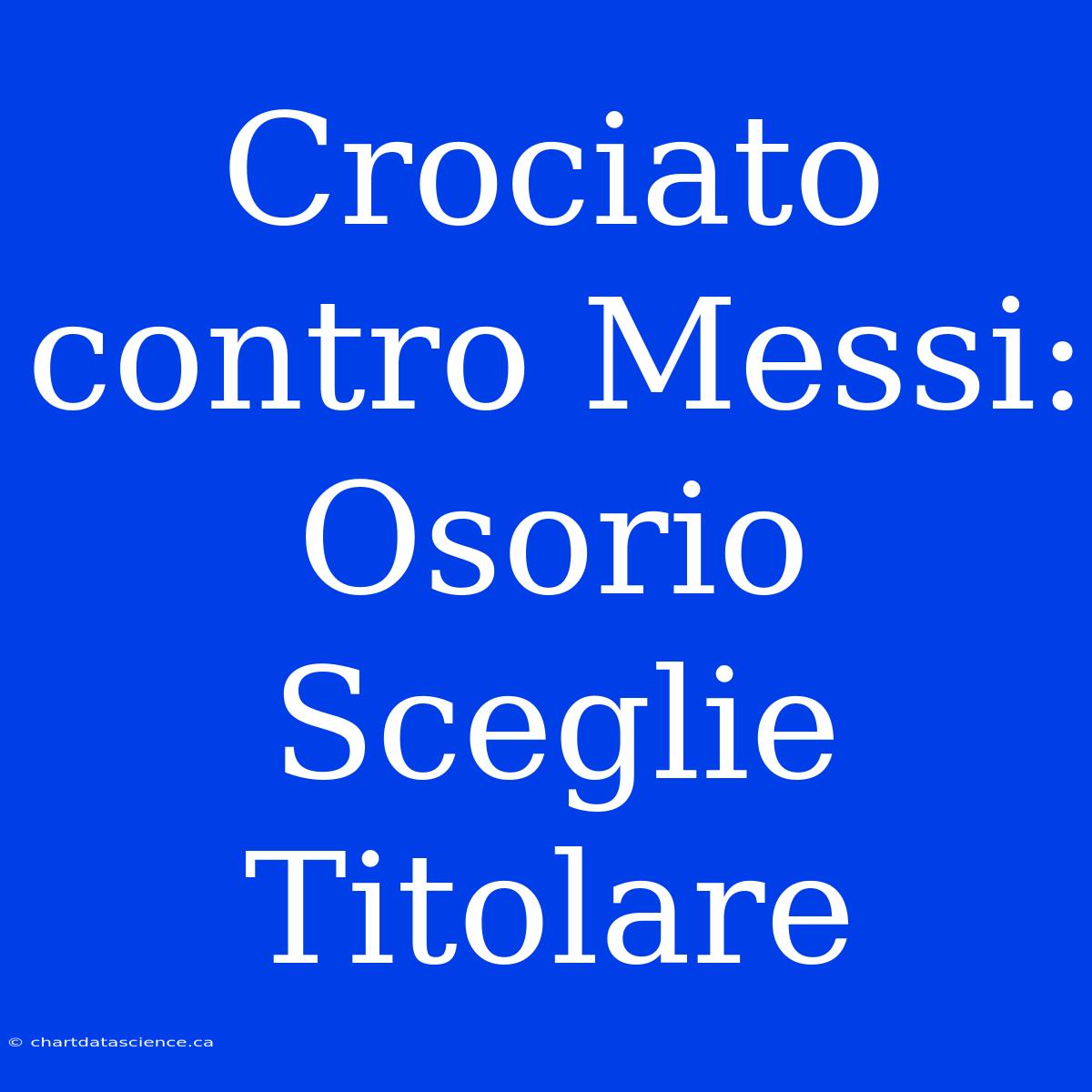 Crociato Contro Messi: Osorio Sceglie Titolare