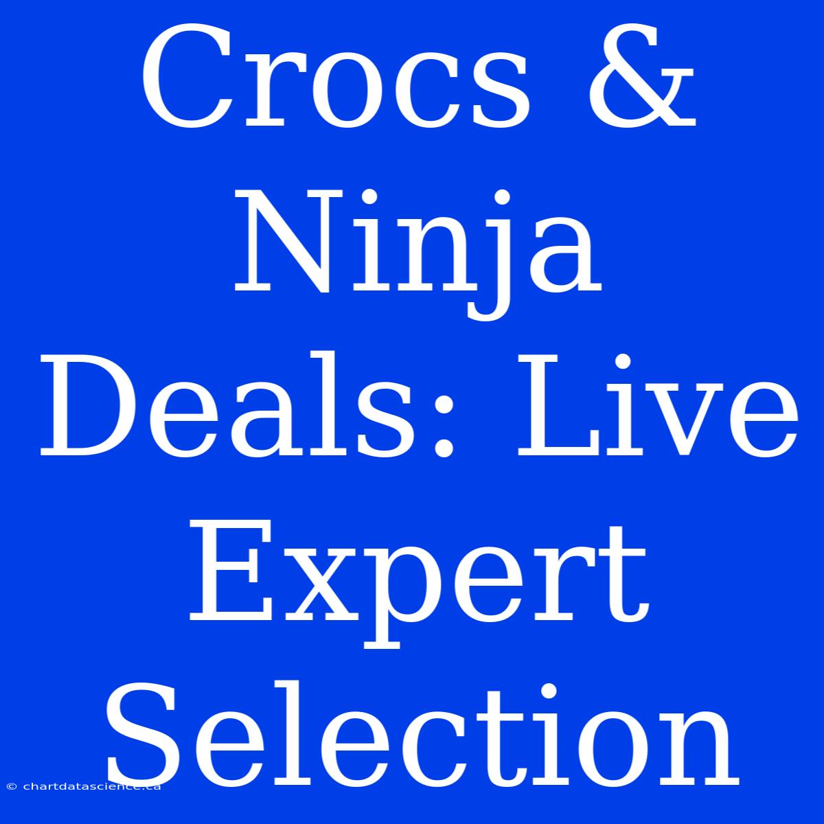 Crocs & Ninja Deals: Live Expert Selection