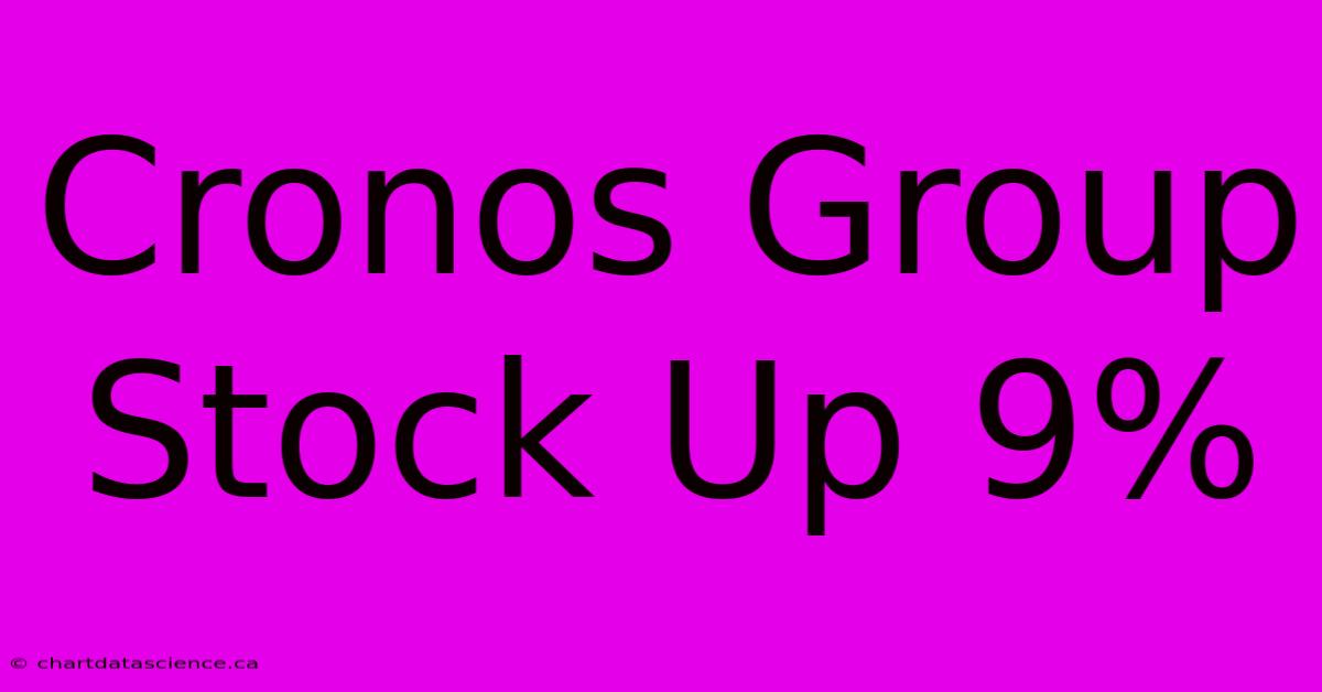 Cronos Group Stock Up 9%