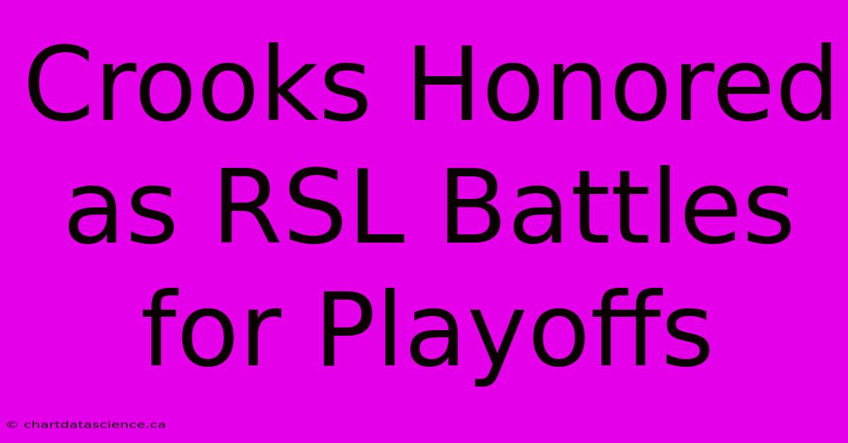 Crooks Honored As RSL Battles For Playoffs