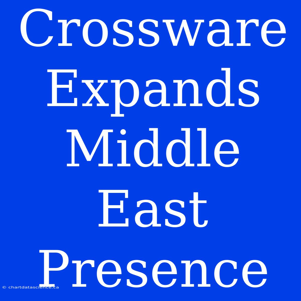 Crossware Expands Middle East Presence