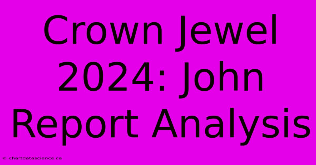 Crown Jewel 2024: John Report Analysis