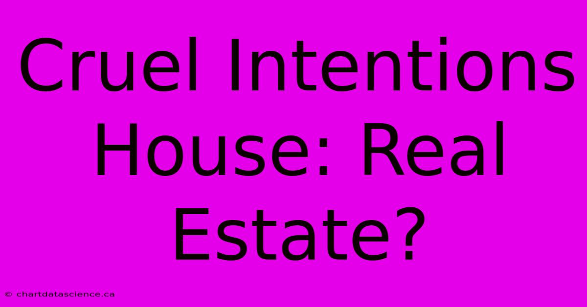 Cruel Intentions House: Real Estate?