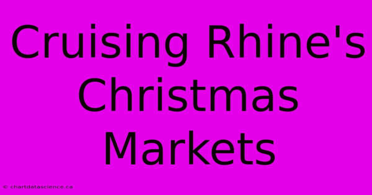 Cruising Rhine's Christmas Markets 