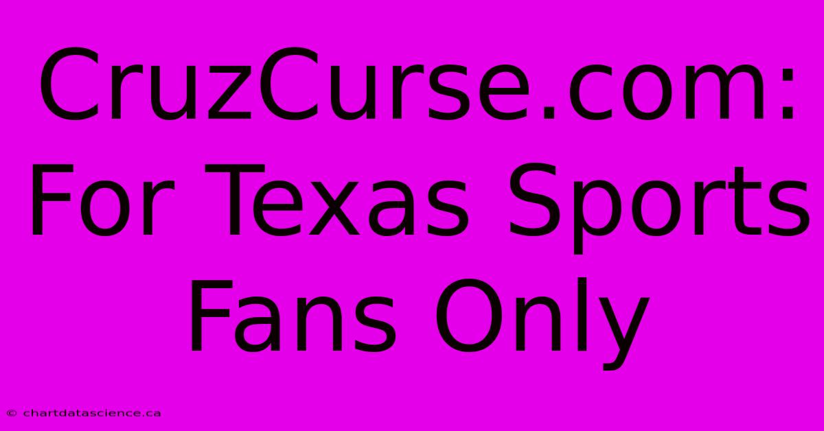 CruzCurse.com: For Texas Sports Fans Only 