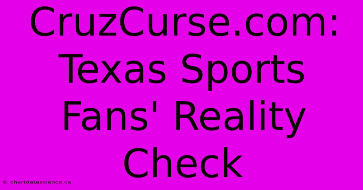 CruzCurse.com: Texas Sports Fans' Reality Check