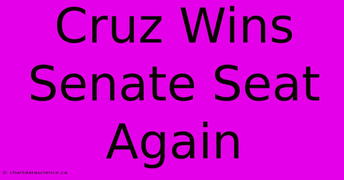 Cruz Wins Senate Seat Again