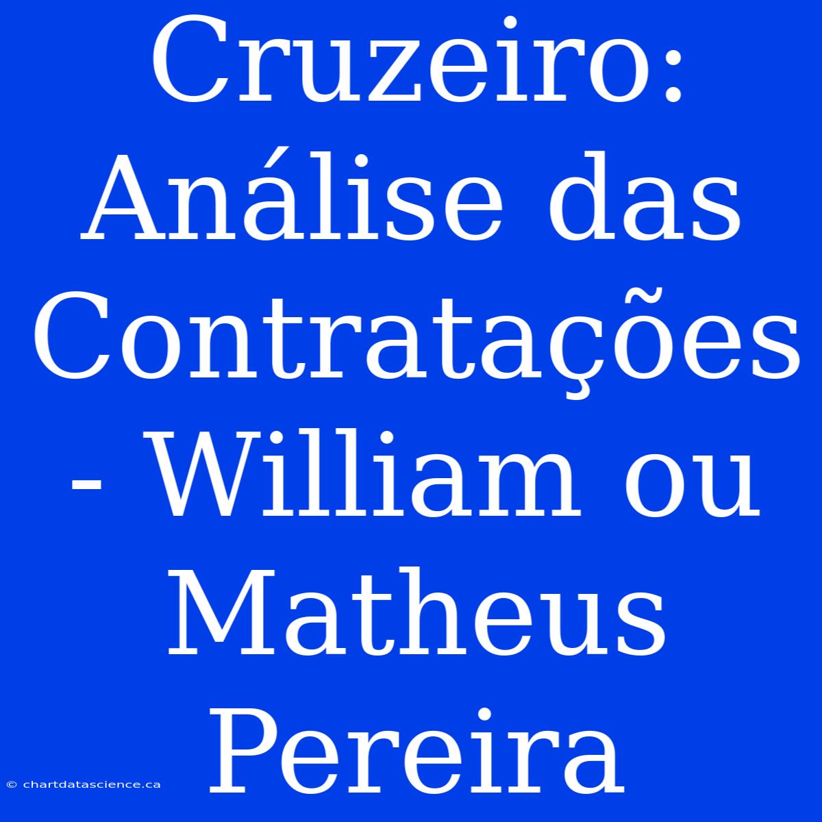 Cruzeiro: Análise Das Contratações - William Ou Matheus Pereira