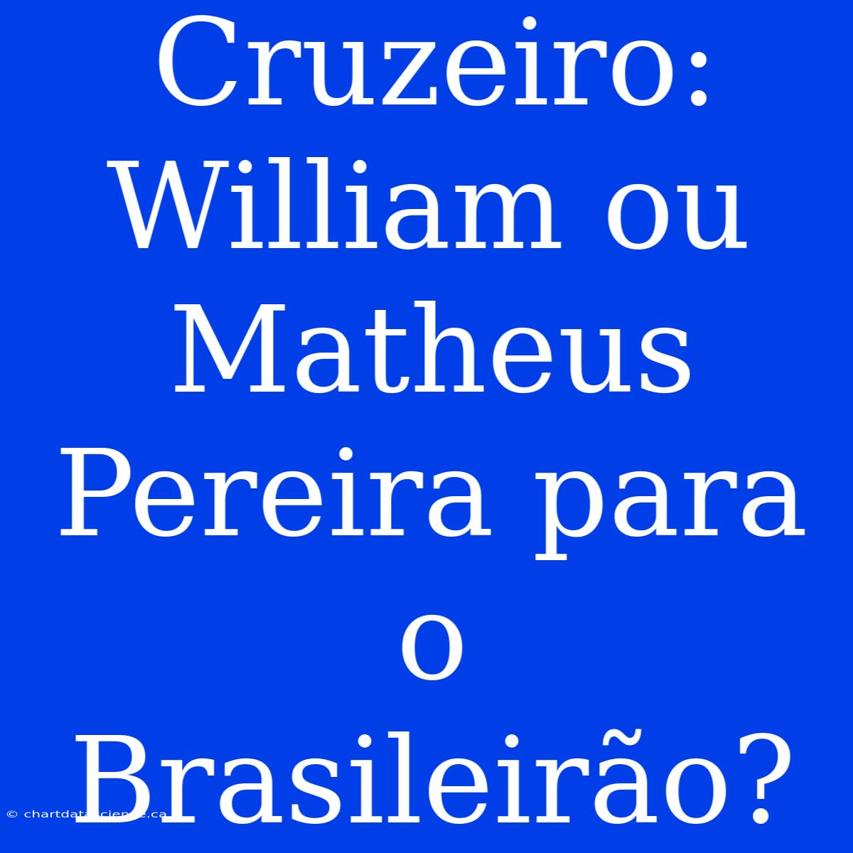 Cruzeiro: William Ou Matheus Pereira Para O Brasileirão?