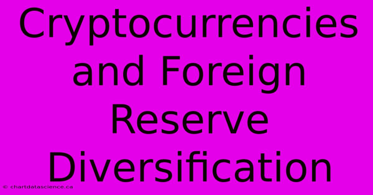 Cryptocurrencies And Foreign Reserve Diversification