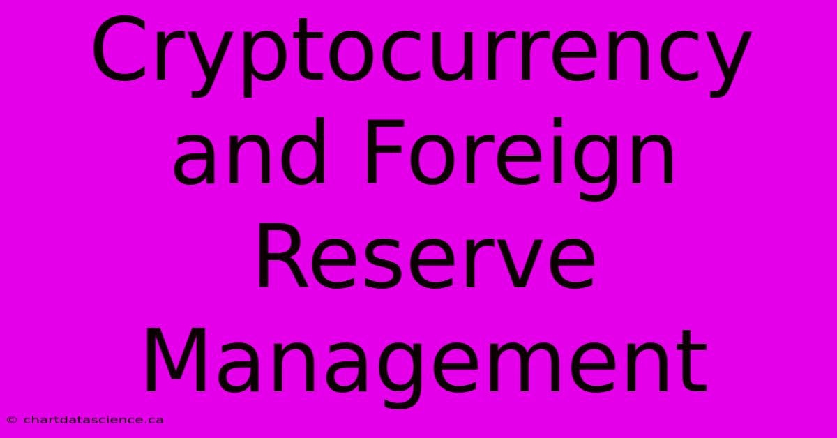 Cryptocurrency And Foreign Reserve Management