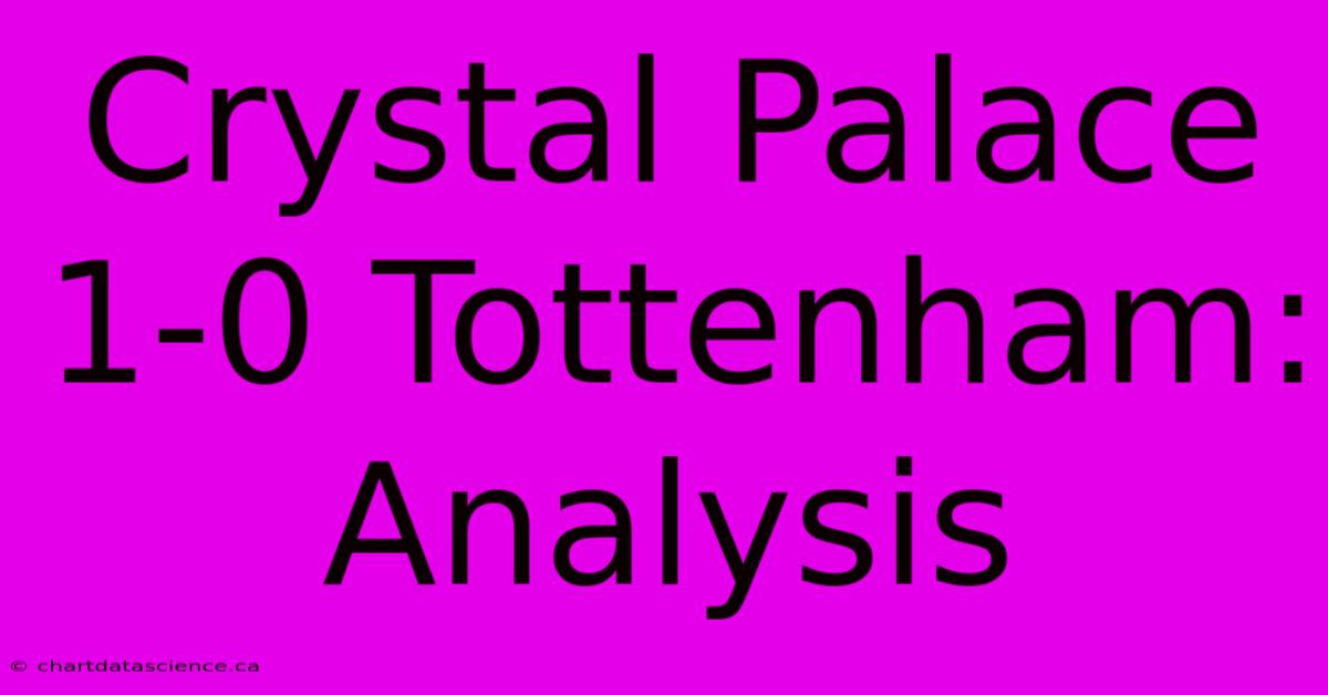 Crystal Palace 1-0 Tottenham: Analysis