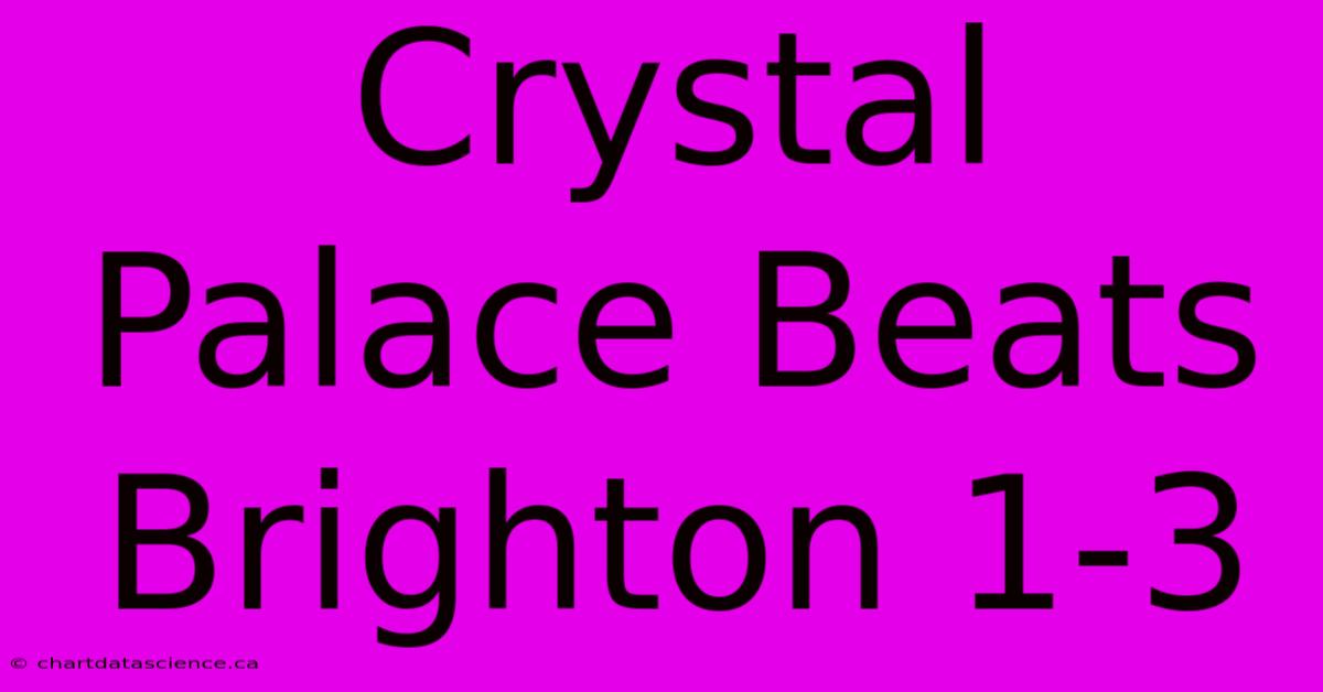 Crystal Palace Beats Brighton 1-3