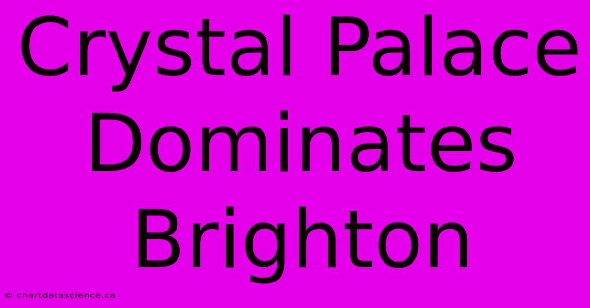 Crystal Palace Dominates Brighton