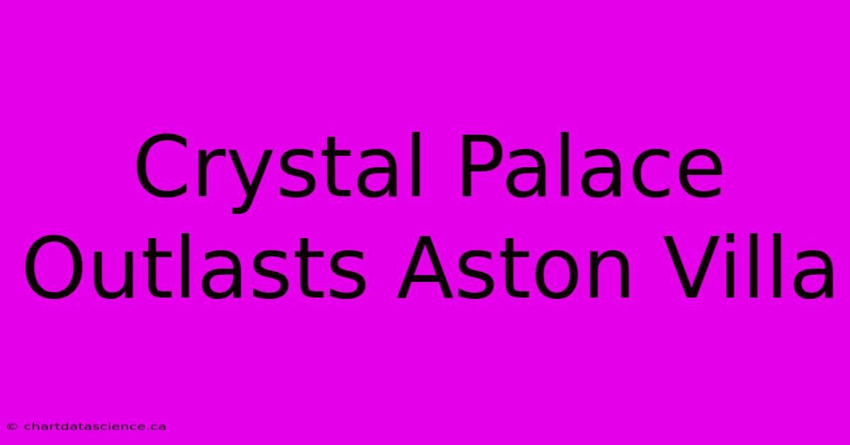 Crystal Palace Outlasts Aston Villa