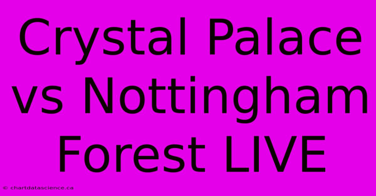 Crystal Palace Vs Nottingham Forest LIVE