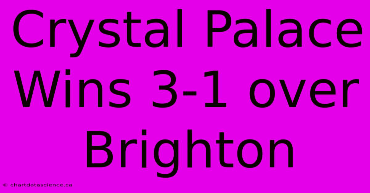 Crystal Palace Wins 3-1 Over Brighton