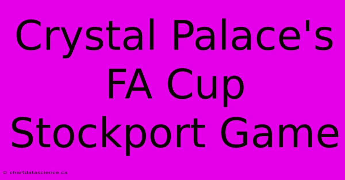 Crystal Palace's FA Cup Stockport Game