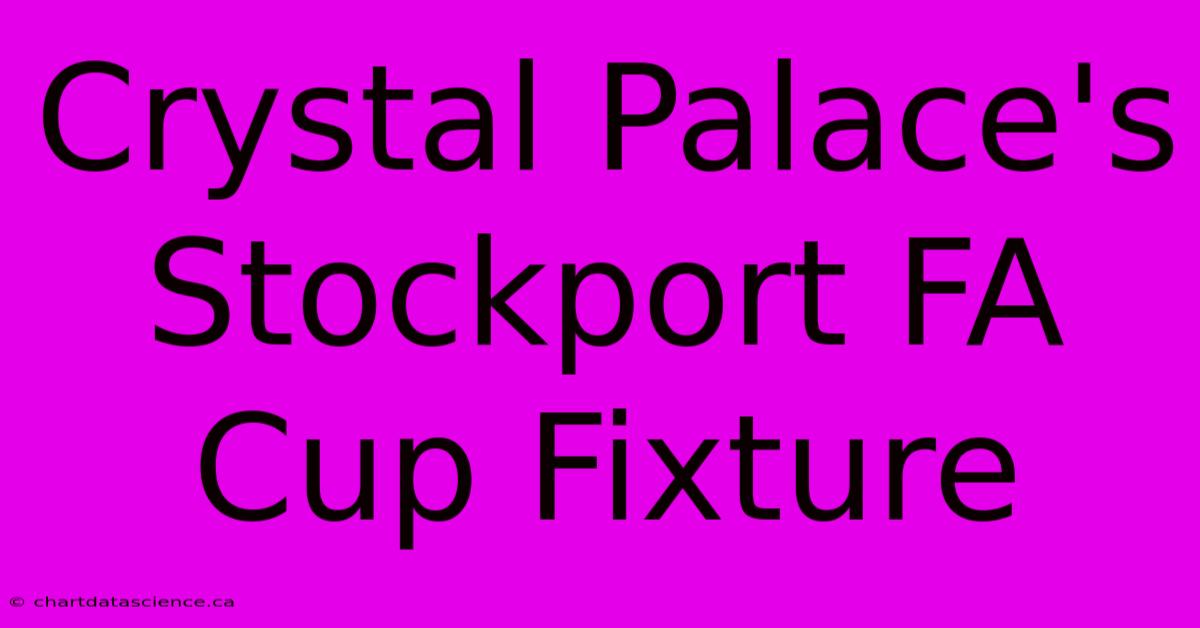 Crystal Palace's Stockport FA Cup Fixture