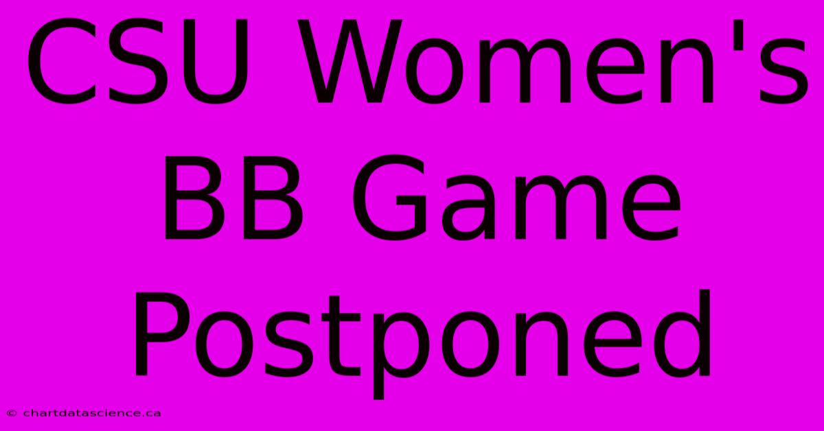 CSU Women's BB Game Postponed