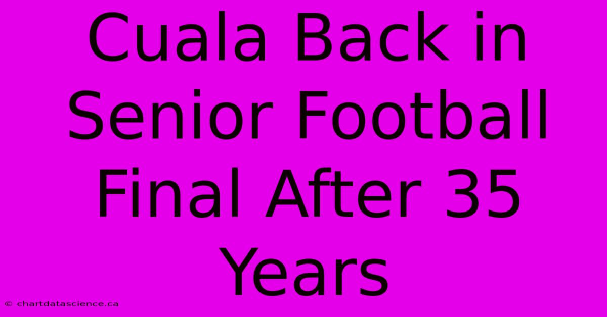 Cuala Back In Senior Football Final After 35 Years