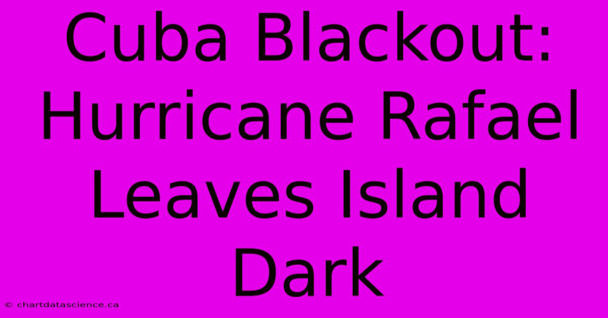 Cuba Blackout: Hurricane Rafael Leaves Island Dark