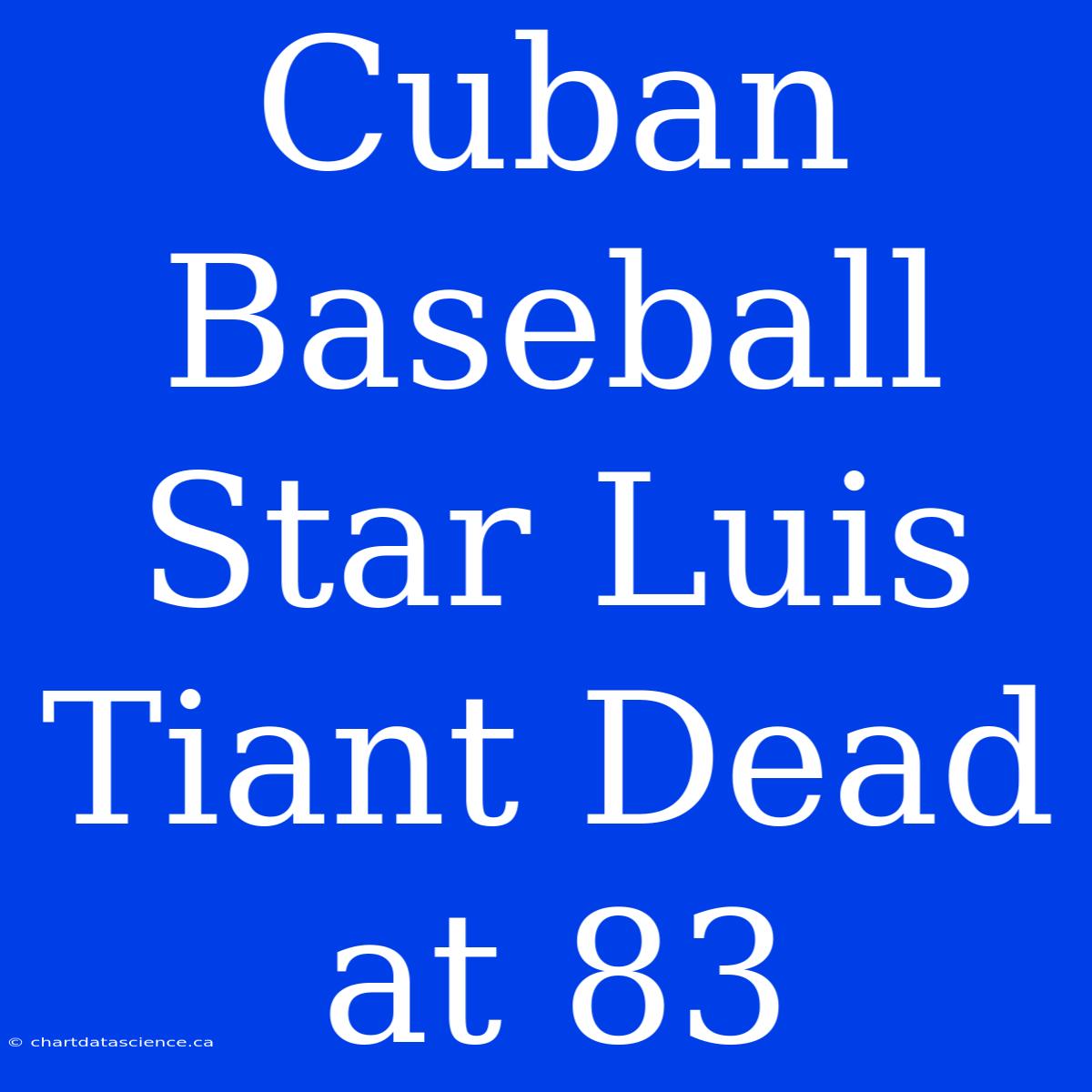 Cuban Baseball Star Luis Tiant Dead At 83