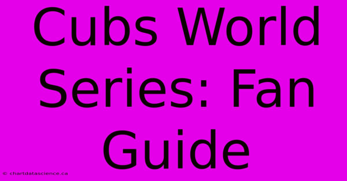 Cubs World Series: Fan Guide