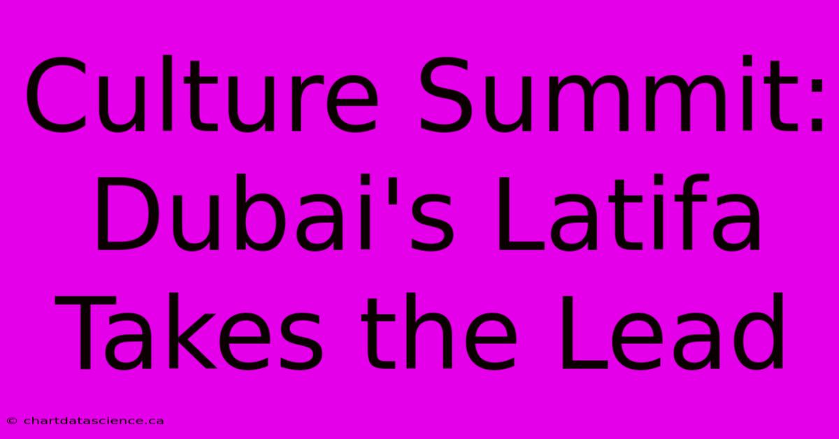 Culture Summit: Dubai's Latifa Takes The Lead 