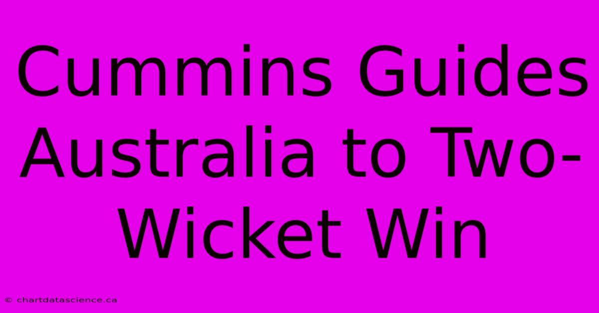 Cummins Guides Australia To Two-Wicket Win 