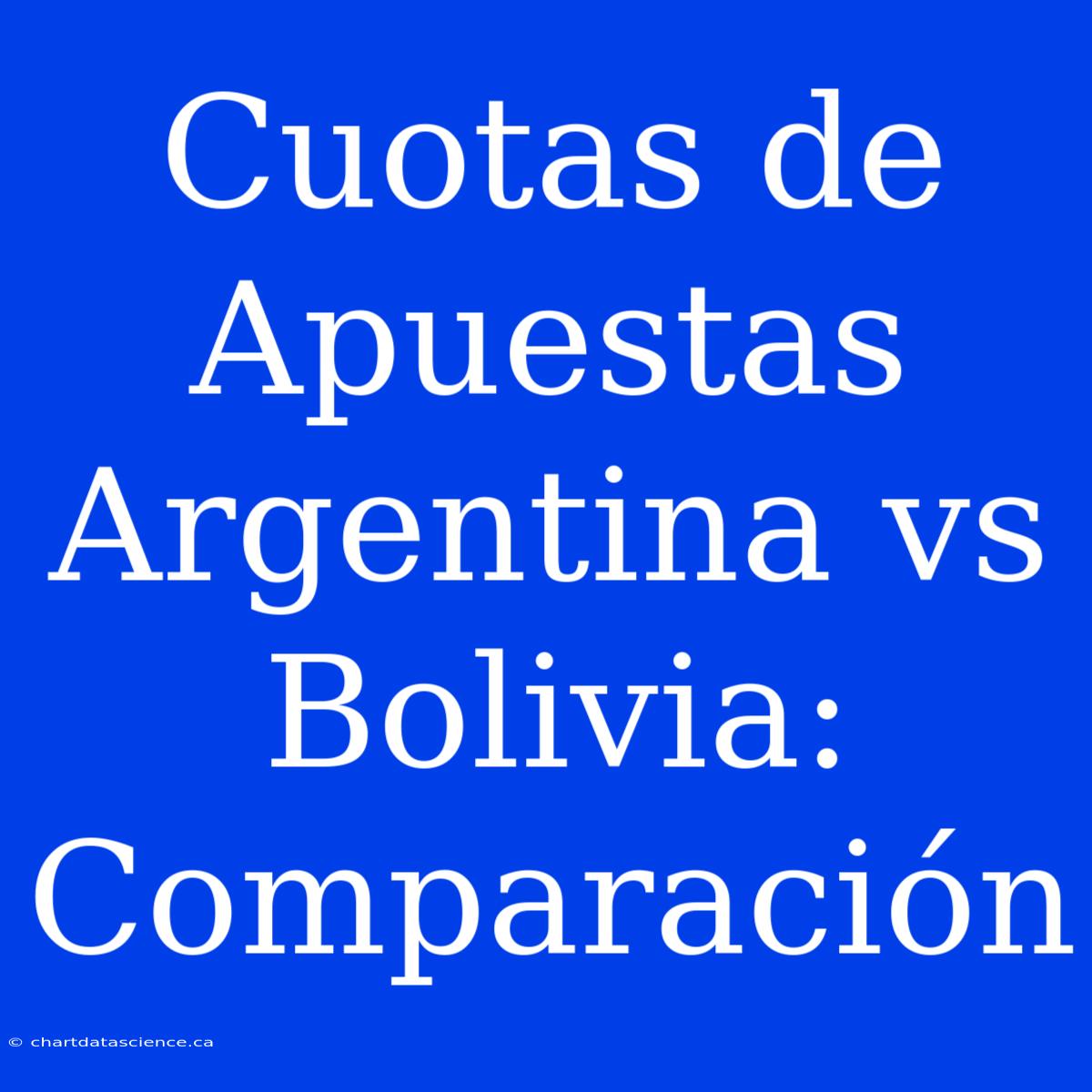 Cuotas De Apuestas Argentina Vs Bolivia: Comparación